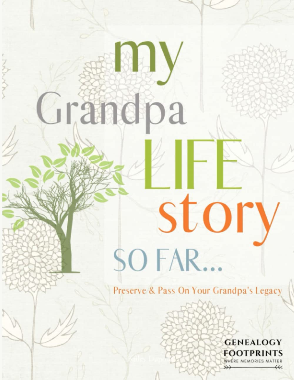 My Grandpa Life Story So Far - Guided Journal With Questions: A Book For Grandpa To Share His Story With You, Preserve Your Grandfather's Legacy; ... Parents, Siblings, Childhood, Teenage Year