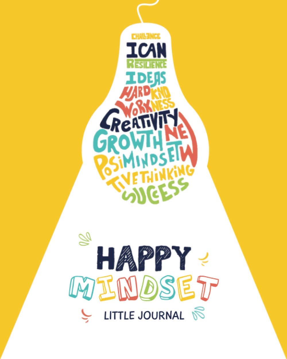 Happy Mindset Little Journal: Kids Interactive Journal Prompts and Daily Activities to Help Children Develop a Growth Mindset. Colorful, Self-Learning and Fun! (Ages 6-12) (Happy Mindset Series)