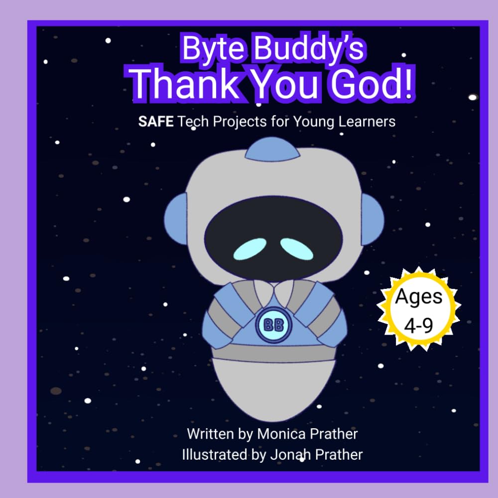 Byte Buddy's Thank You God!: SAFE Tech Projects for Young Learners