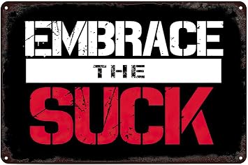 SREELEATHERS Vintage Metal Signs - Embrace The Suck Tin Sign Poster Wall Art Decor Plaque for Home Bar Pub Club Cafe Office Garage Living Room Bedroom Gift 8x12 inch