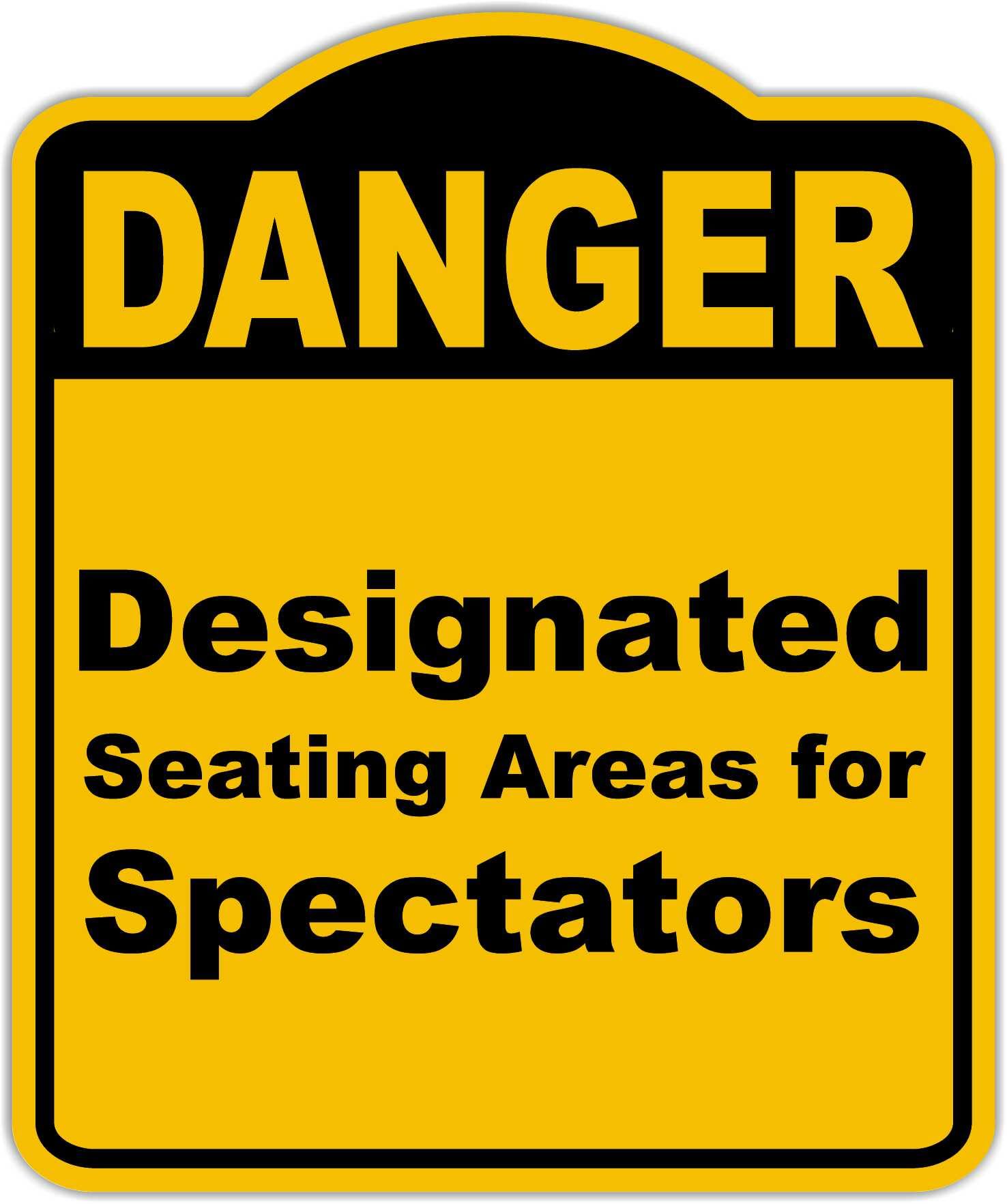 Designated Seating Areas for Spectators Danger Yellow Black Aluminum Composite Sign 8.5 x 10 inches