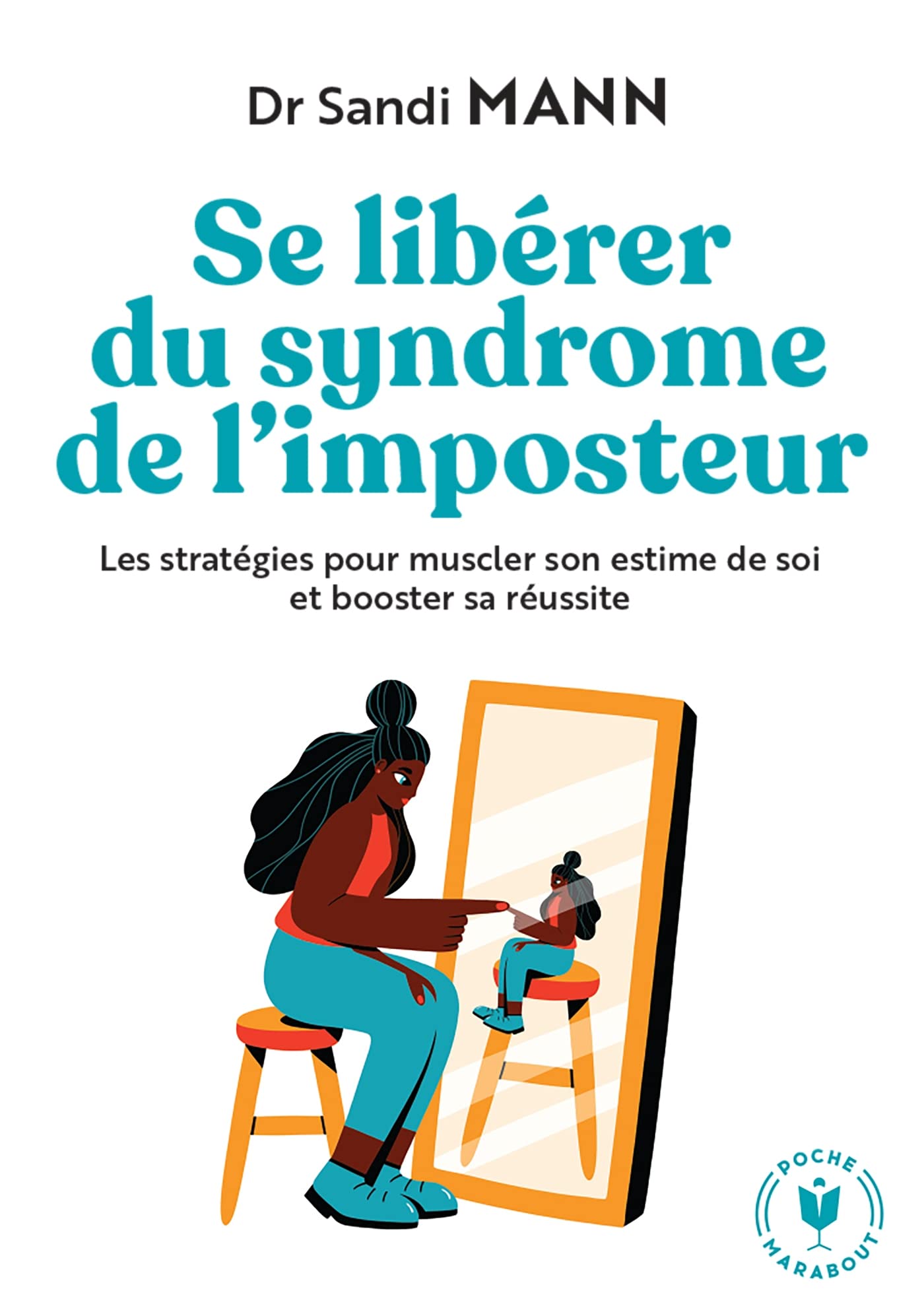 Se libérer du syndrome de l'imposteur: Les stratégies pour muscler son estime de soi et booster sa réussite: 31564