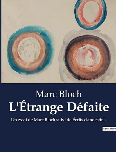 L'Étrange Défaite: Un essai de Marc Bloch suivi de Écrits clandestins