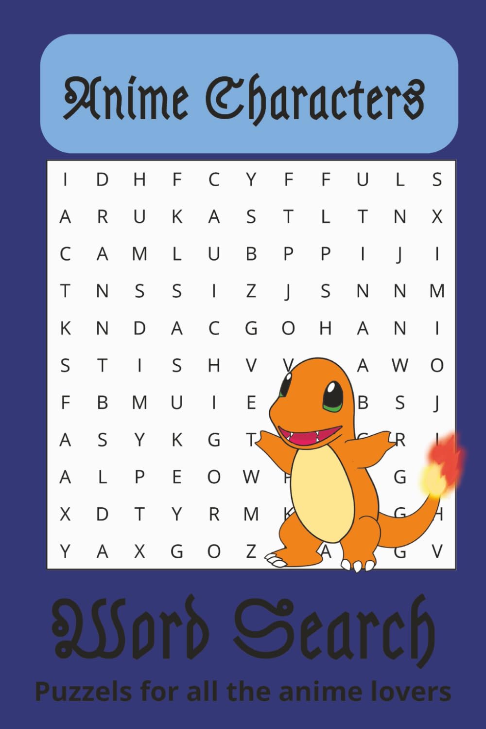 Anime Character Word Search Puzzle Book: Word Searches with Easy to Read Print of names of Anime Characters | 6x9 inches, 110 pages | 50+ Puzzles, Gift for Vacations, Holidays, and Free Times