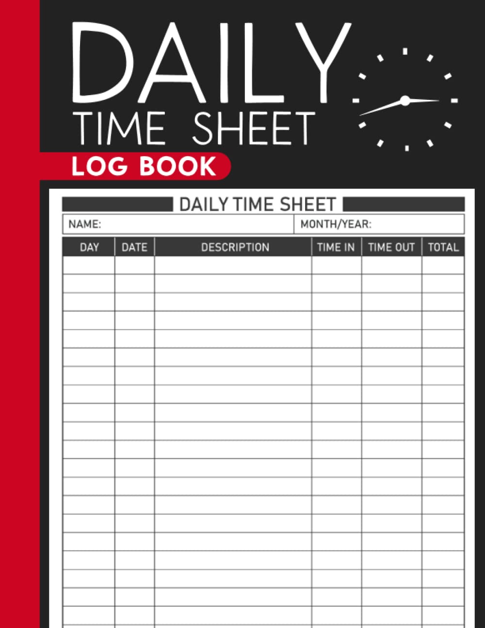 Daily Time Sheet Log Book: Large Simple Time Sheet Book | Timesheet Log Book to Record Time | Work Hours Log | Employee Time Log Including in and out Time, Date, Description and More Details