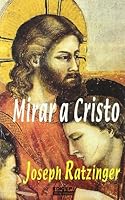 Mirar a Cristo : ejercicios de fe, esperanza y amor 8470508415 Book Cover