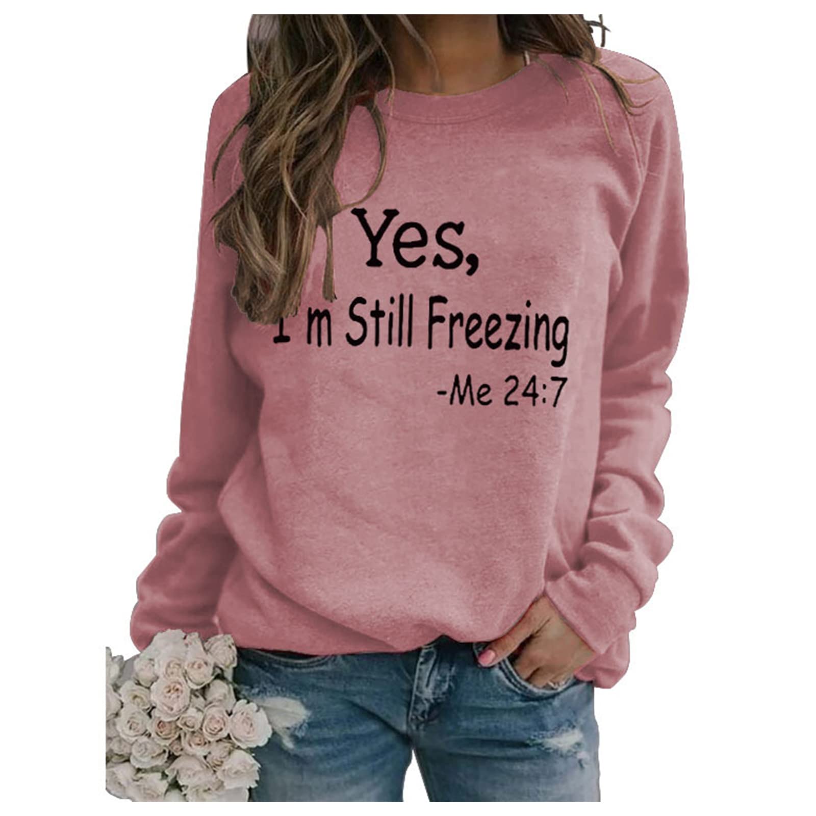 Yes I'm Cold Me 24:7 Sweatshirt, Womens Fall Winter Tops Funny Letter Printed Graphic Long Sleeve Crew Neck Pullover