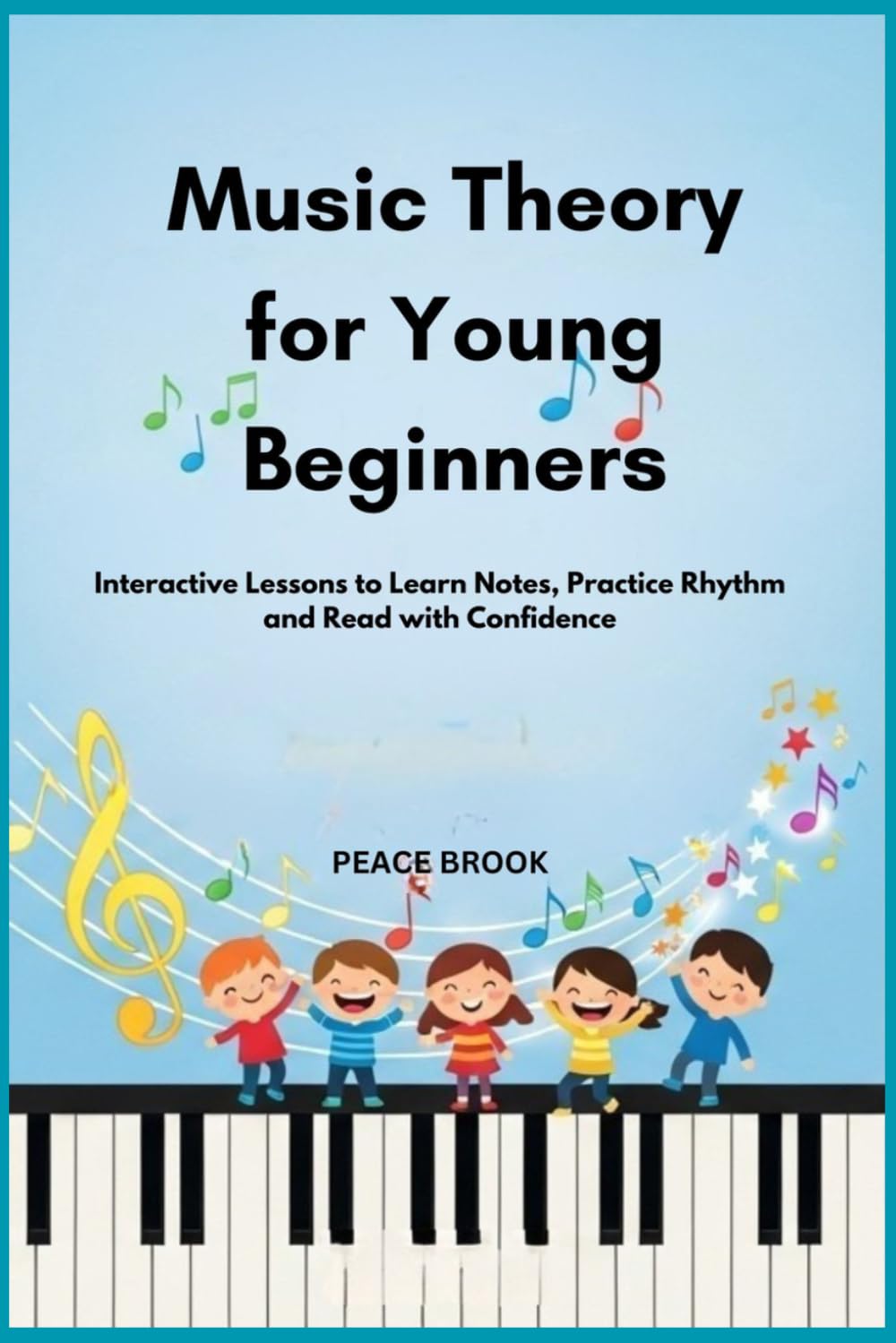 Music Theory for Young Beginners: Interactive Lessons to Learn Notes, Practice Rhythm and Read with Confidence