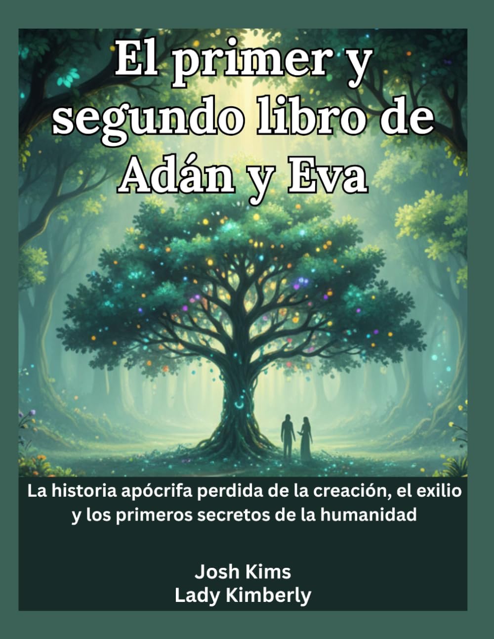 El primer y segundo libro de Adán y Eva: La historia apócrifa perdida de la creación, el exilio y los primeros secretos de la humanidad
