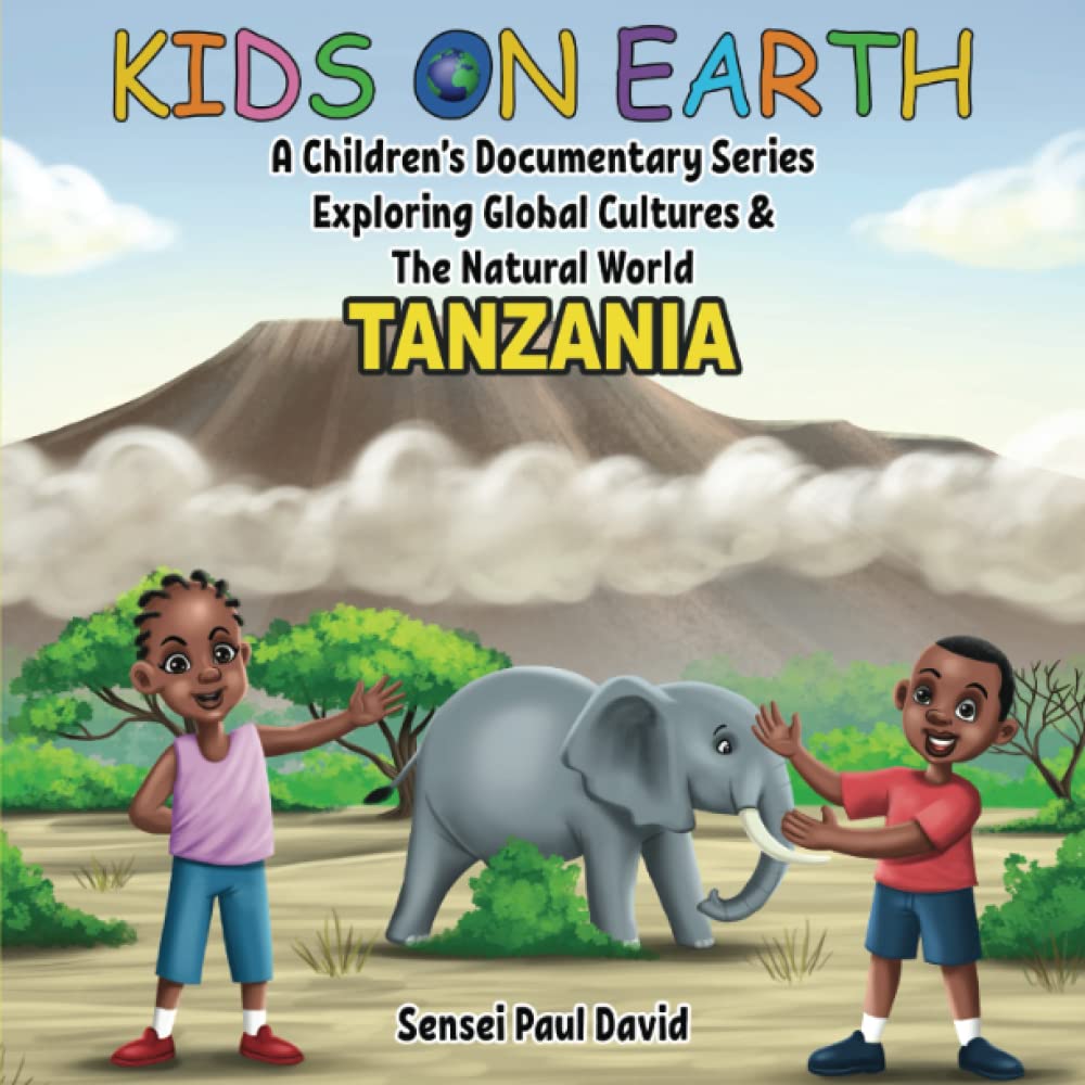 Kids On Earth - A Children's Documentary Series Exploring Global Cultures & The Natural World: Tanzania (KIDS ON EARTH SERIES)