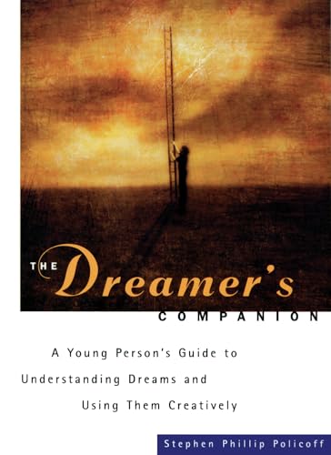 The Dreamer's Companion: A Young Person’s Guide to Understanding Dreams and Using Them Creatively