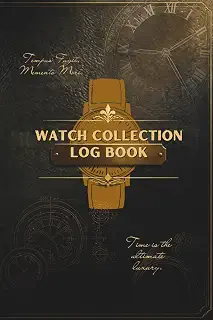 Watch Collection Log Book: Premium Timepiece Inventory Journal and Luxury Watch Tracker | Horology Notebook for Reference Numbers, Condition & Market Value Ledger