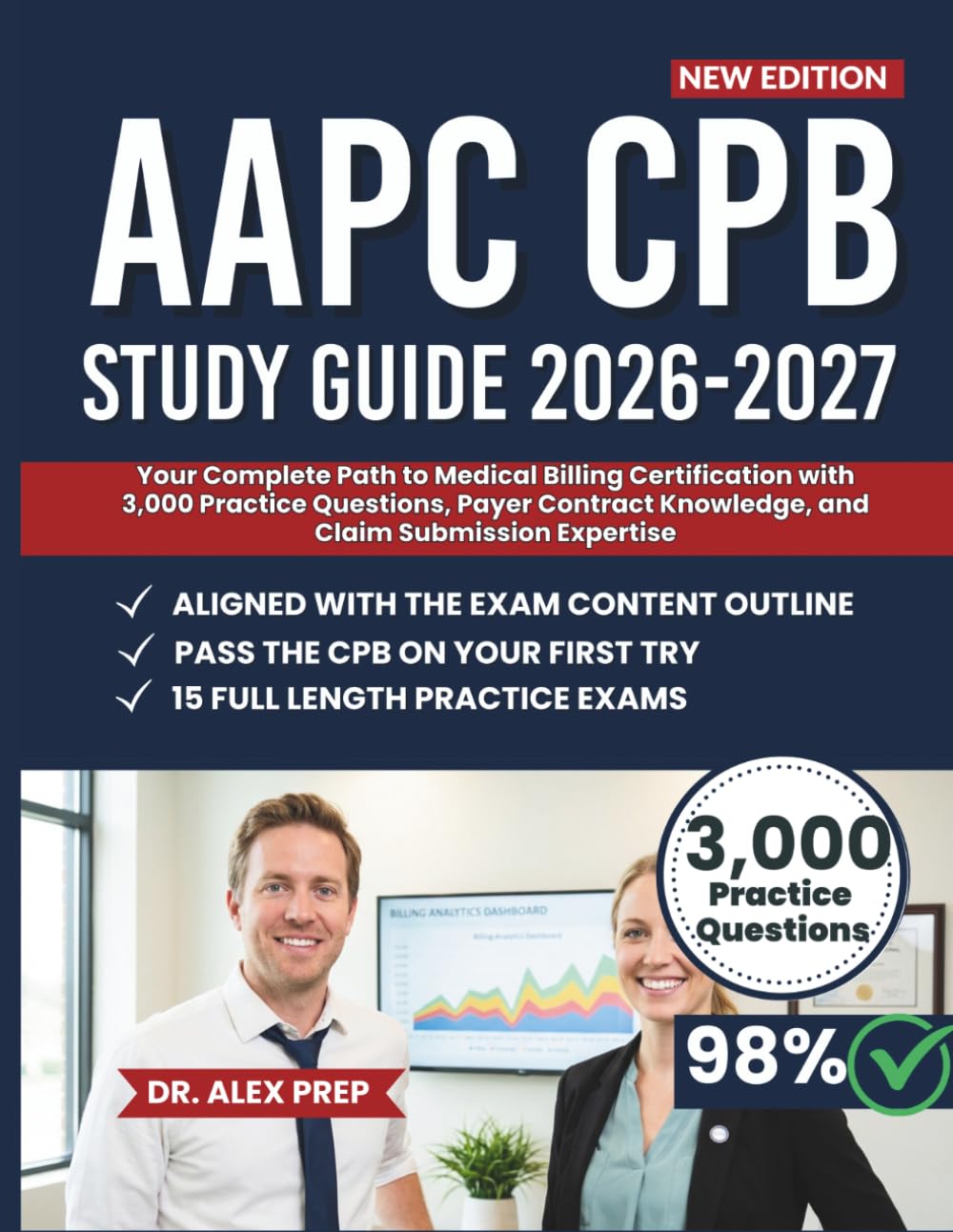 AAPC CPB Study Guide 2026-2027: Your Complete Path to Medical Billing Certification with 3,000 Practice Questions, Payer Contract Knowledge, and Claim Submission Expertise