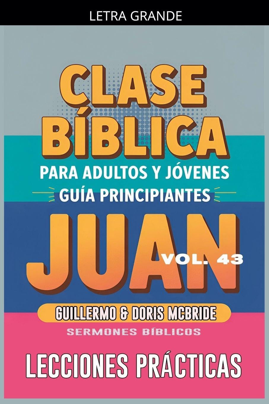 Clase Bíblica para Adultos y Jóvenes: Guía Principiantes - Juan (Clase Bíblica Dominical Para Jóvenes Y Adultos)