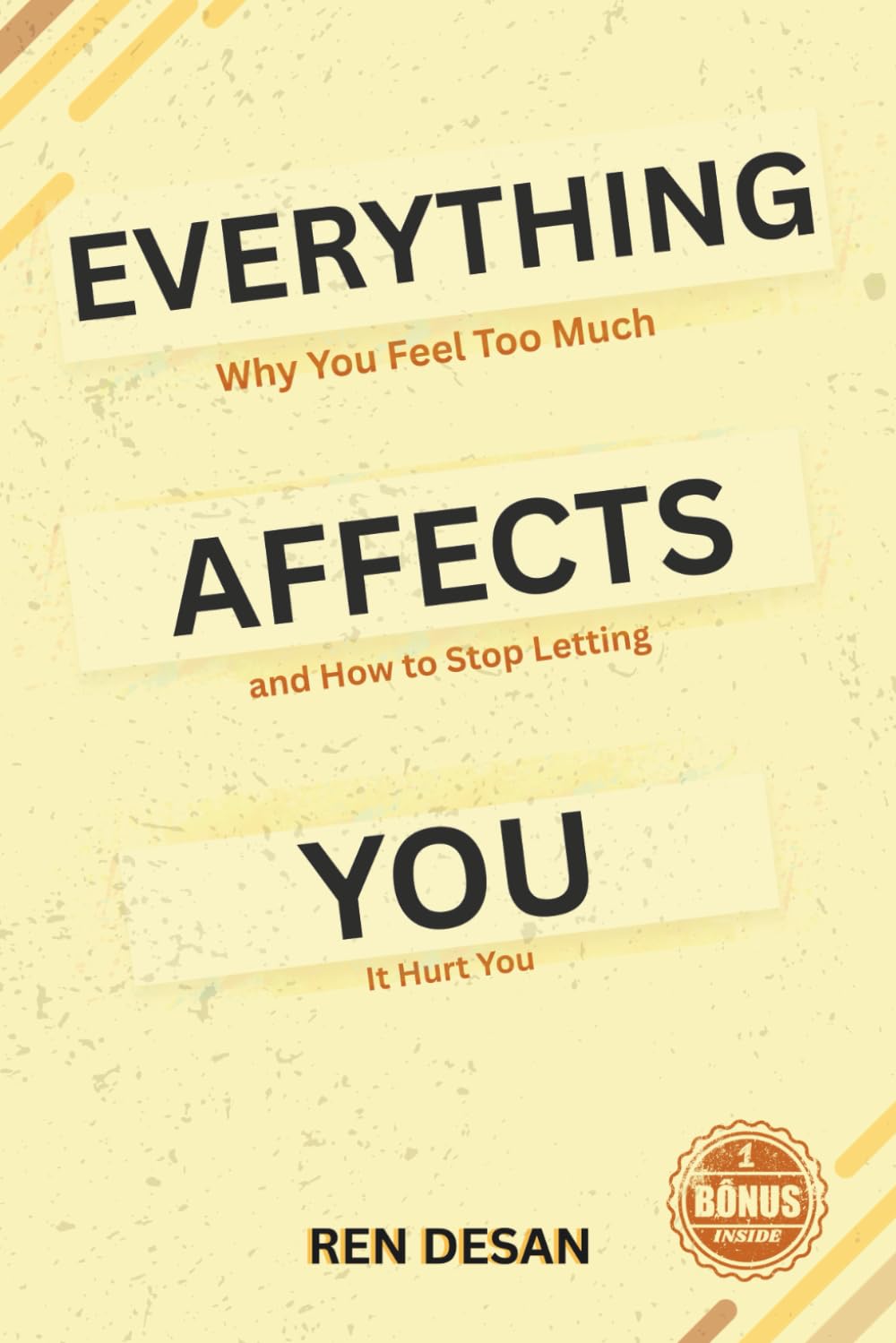 Everything Affects You: Why You Feel Too Much and How to Stop Letting It Hurt You (self development books)