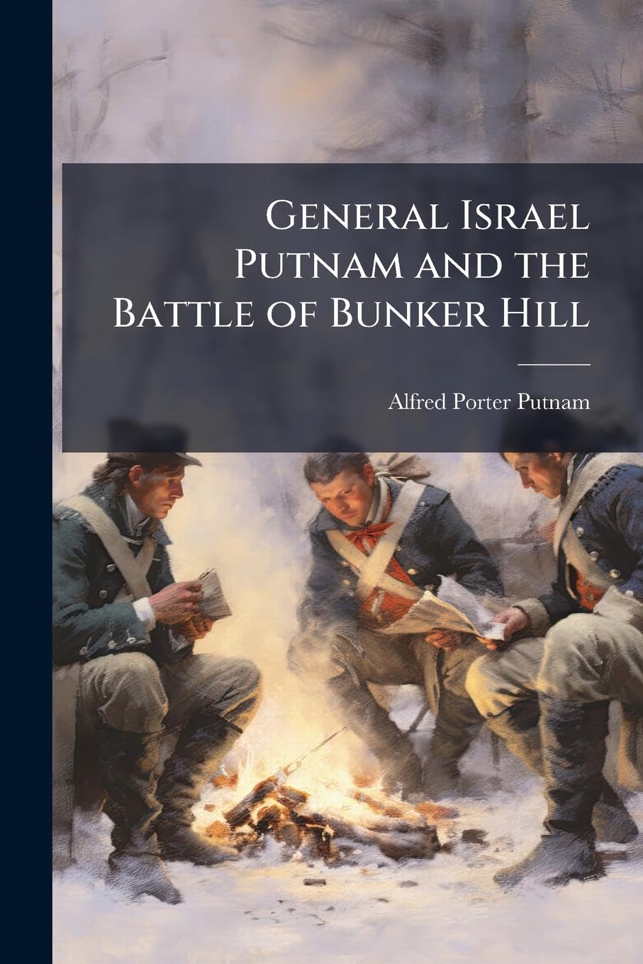 General Israel Putnam and the Battle of Bunker Hill