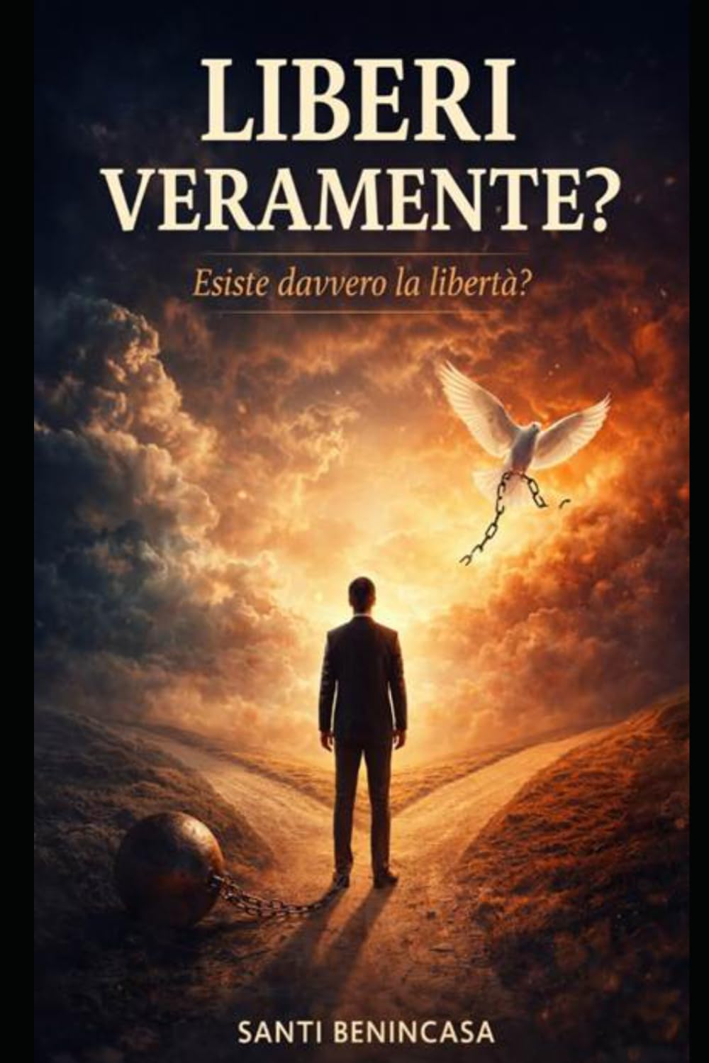 LIBERI VERAMENTE ?: ESISTE DAVVERO LA LIBERTA' ?
