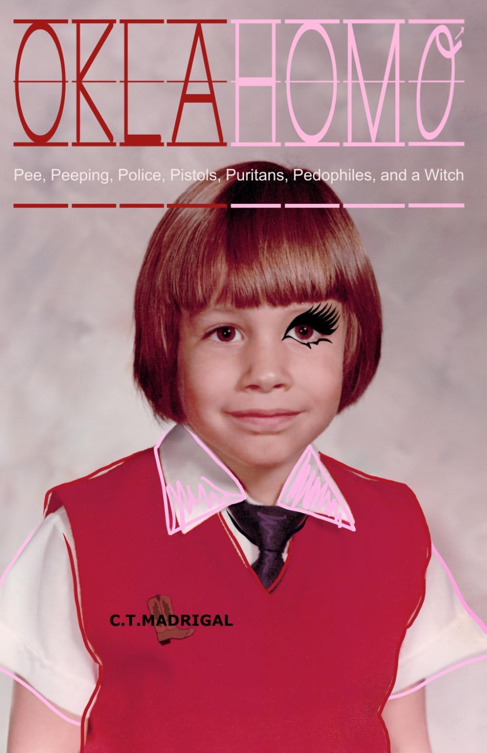 Oklahomo: Pee, Peeping, Police, Pistols, Puritans, Pedophiles, and a Witch Paperback – April 4, 2019