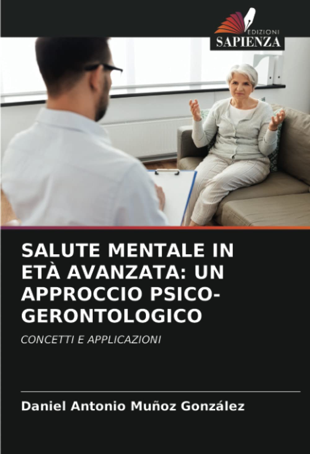 SALUTE MENTALE IN ETÀ AVANZATA: UN APPROCCIO PSICO-GERONTOLOGICO: CONCETTI E APPLICAZIONI