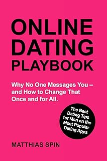 ONLINE DATING PLAYBOOK: The Best Dating Tips for Men on the Most Popular Dating Apps