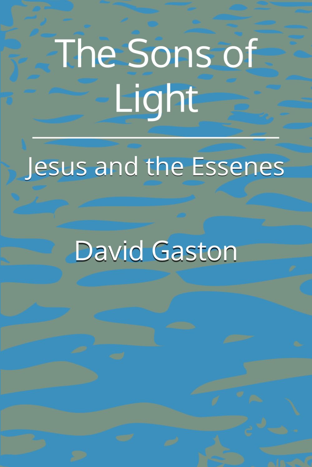 The Sons of Light: Jesus and the Essenes
