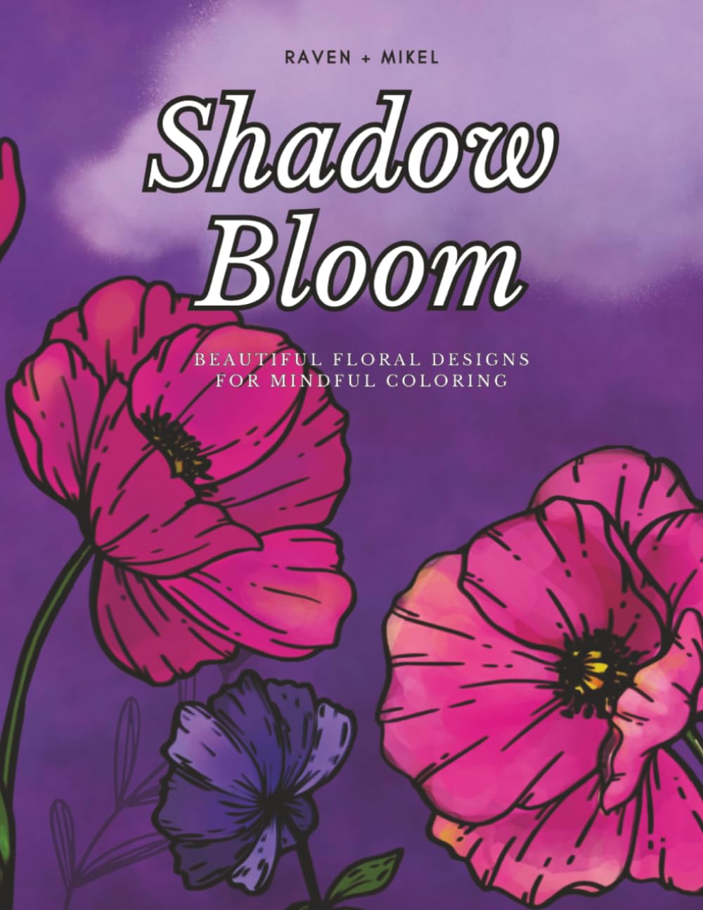 Shadow Bloom: Beautiful Floral Designs for Mindful Coloring