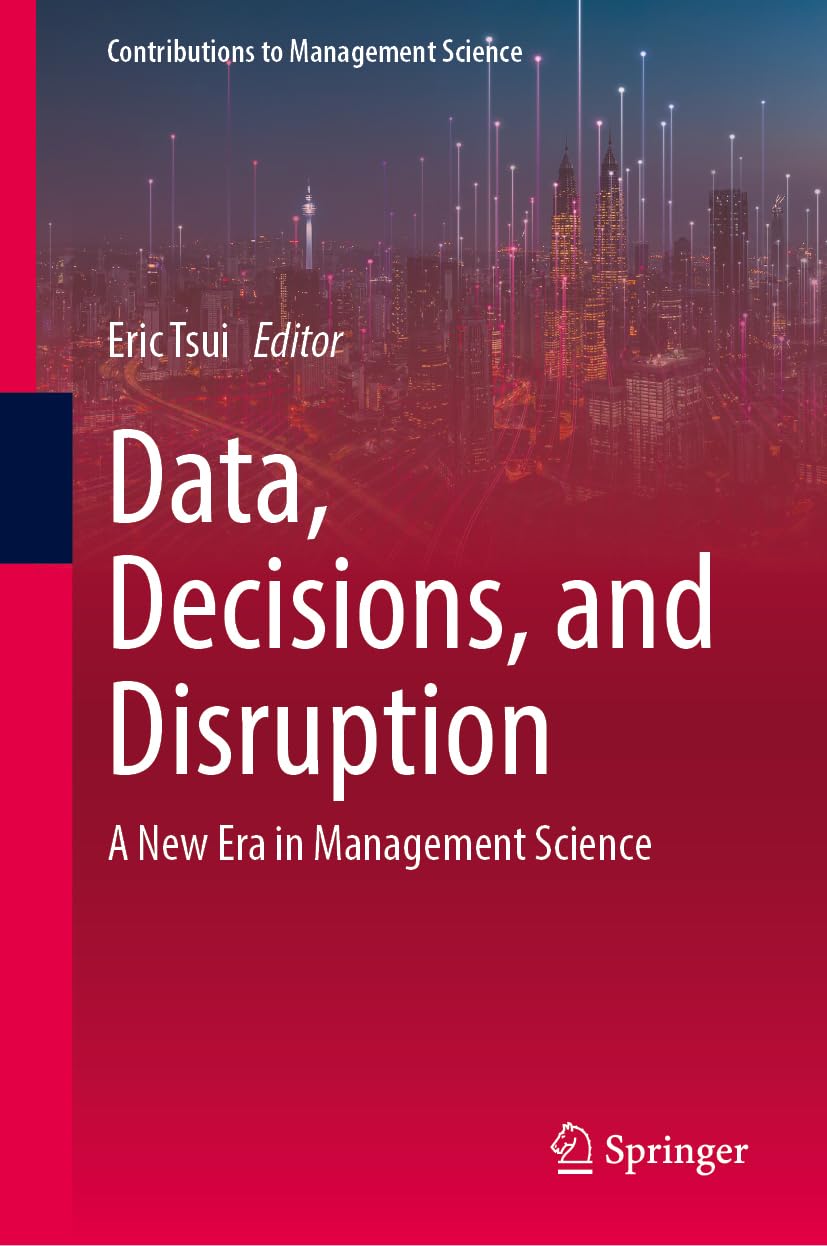 Data, Decisions, and Disruption: A New Era in Management Science (Contributions to Management Science)