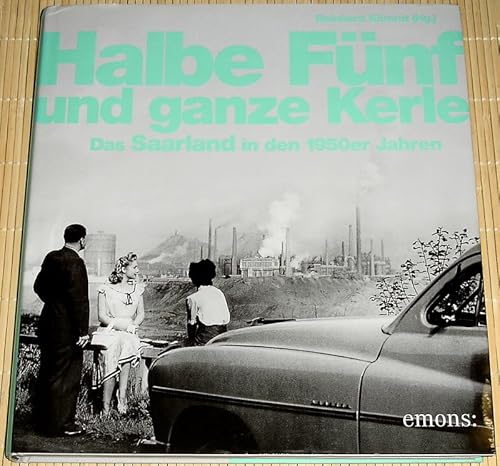 HALBE FÜNF UND GANZE KERLE - Das Saarland in den 1950er Jahren - Großband für 19,95 EUR (-26%) statt 27,00 EUR bei amazon.de Bild: HALBE FÜNF UND GANZE KERLE - Das Saarland in den 1950er Jahren - Großband für 19,95 EUR (-26%) statt 27,00 EUR bei amazon.de