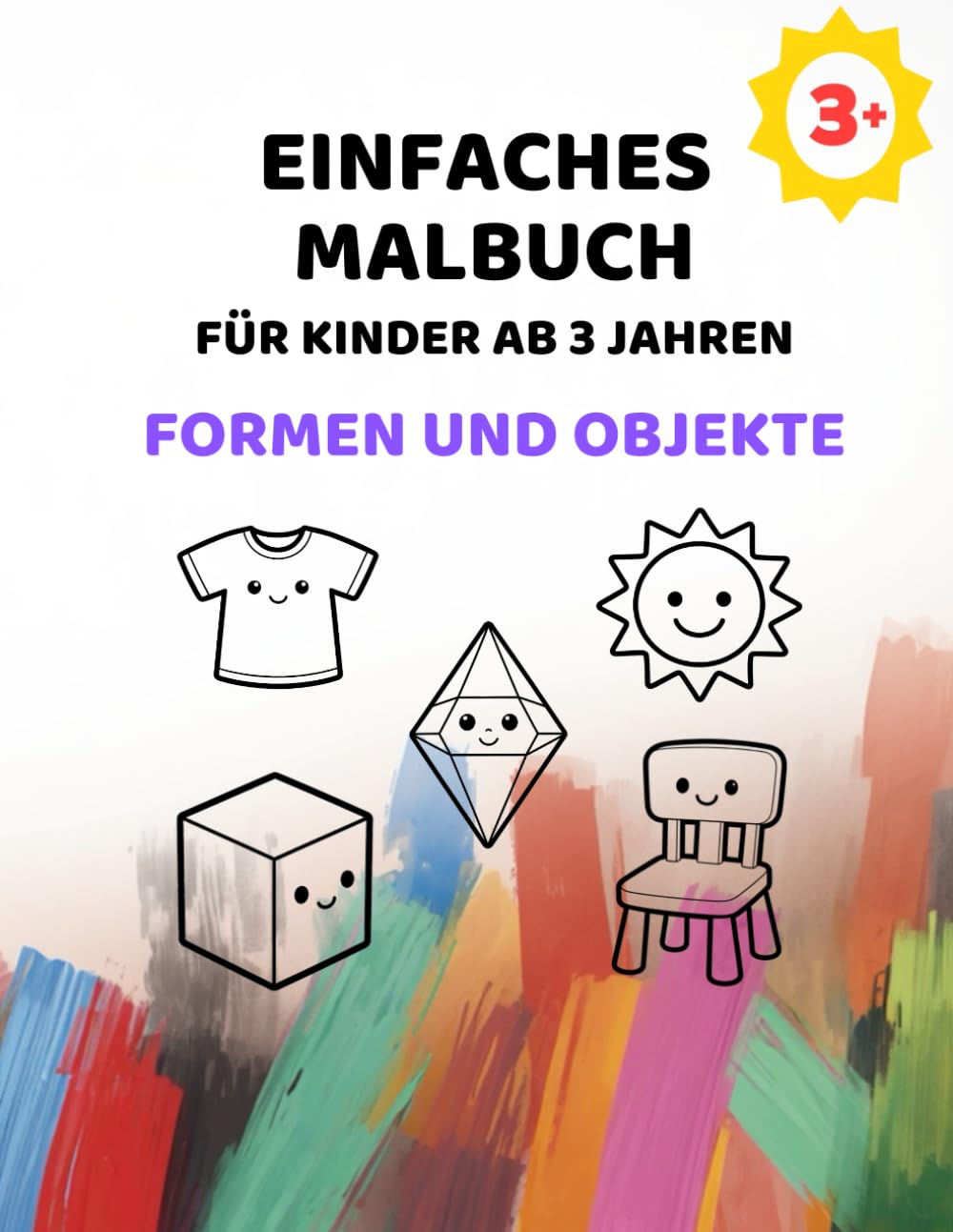Einfaches Malbuch für Kinder ab 3 Jahren – Formen und Alltag: Große Motive zum Ausmalen mit extra dicken Linien (Einfaches Malbuch ab 3 Jahren)