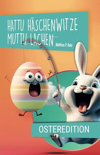Hattu HÄSCHENWITZE muttu LACHEN - Osteredition: Lustige Witze, Reime, Rätsel und Scherzfragen ... rund um das Osterhäschen.