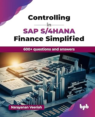 Controlling in SAP S/4HANA Finance Simplified: 600+ questions and answers 