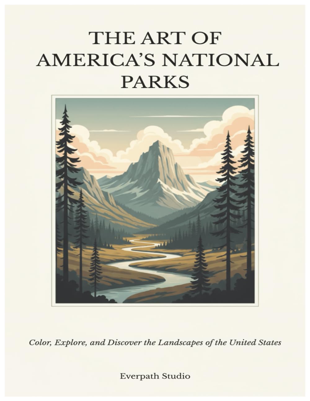 The Art of America’s National Parks: Color, Explore, and Discover the Landscapes of the United States