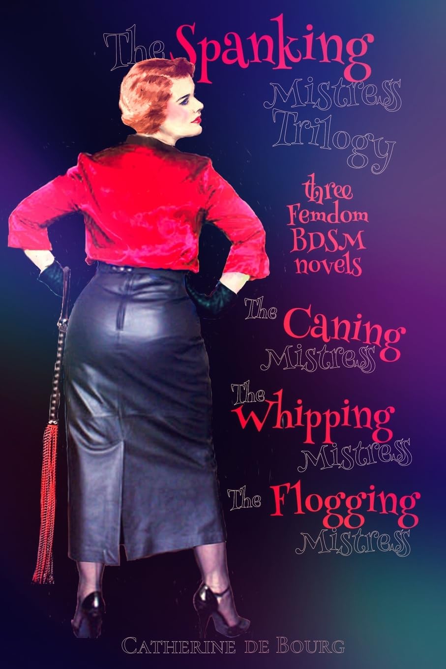 The Spanking Mistress Trilogy: Three femdom bdsm novels: The Caning Mistress, The Whipping Mistress and The Flogging Mistress