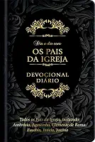 Dia a dia com os Pais da Igreja - Devocional Diário
