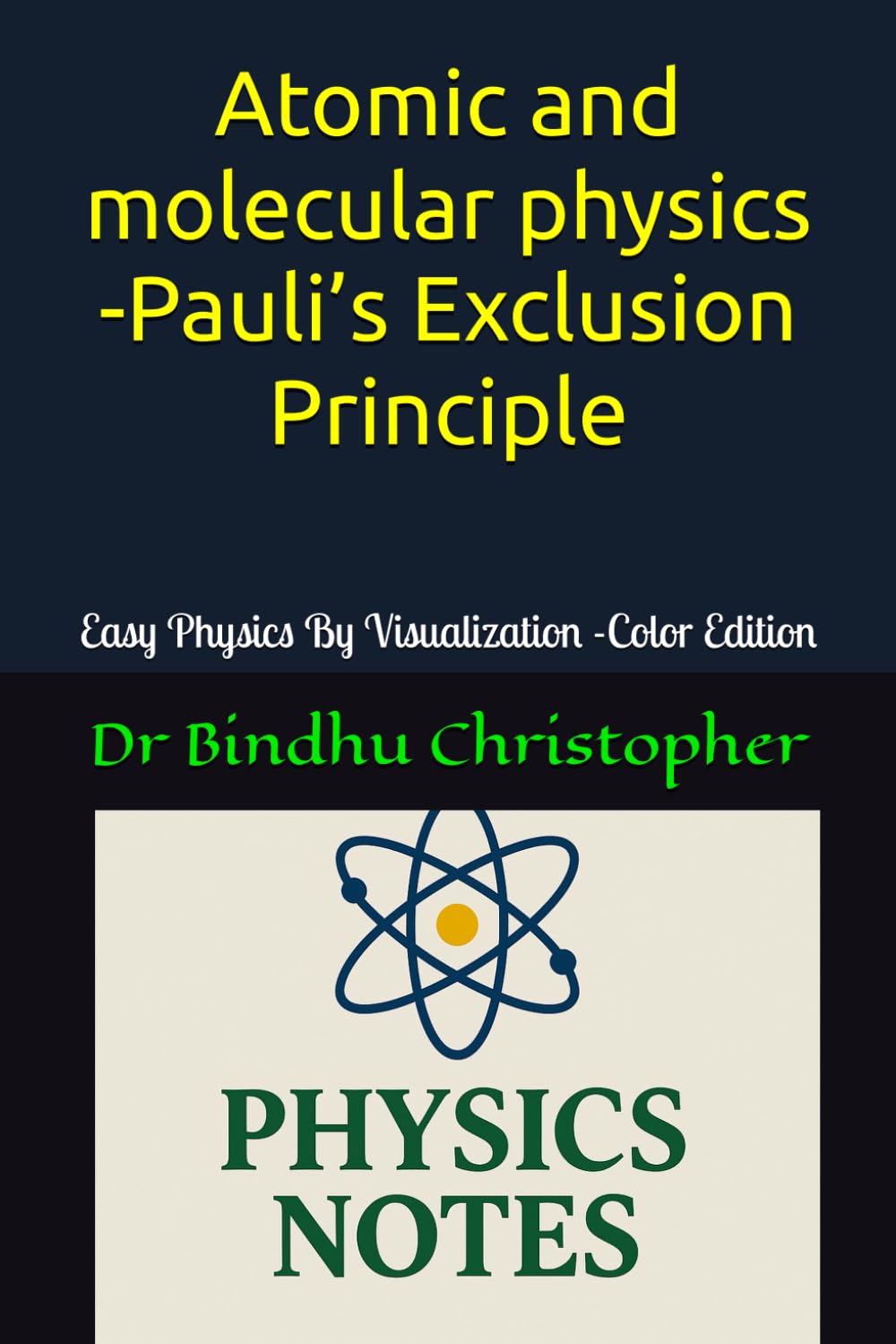 Atomic and molecular physics -Pauli’s Exclusion Principle: A Conceptual and Visual Guide to Physics -Color Edition (Micro learning in physics for undergraduate graduate and post graduate students)
