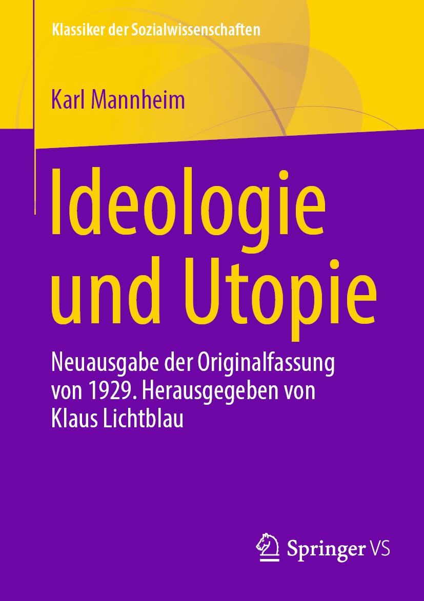 Ideologie und Utopie: Neuausgabe der Originalfassung von 1929. Herausgegeben von Klaus Lichtblau (Klassiker der Sozialwissenschaften)