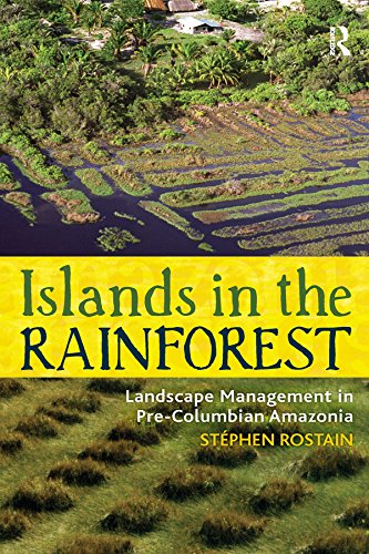 Islands in the Rainforest: Landscape Management in Pre-Columbian Amazonia (New Frontiers in Historical Ecology)
