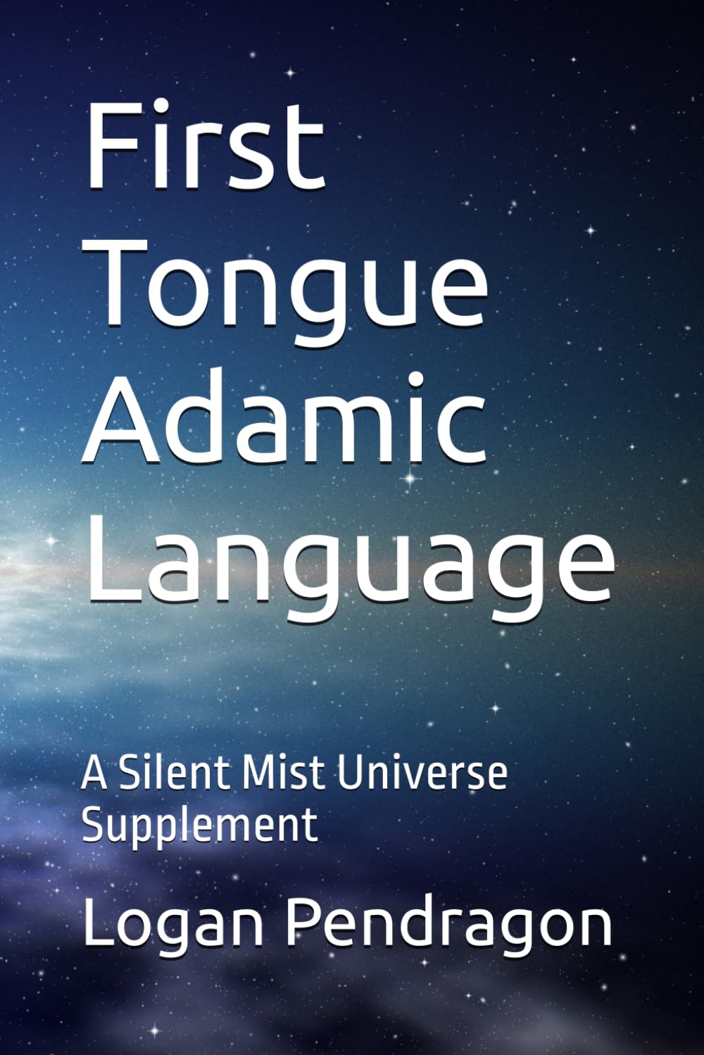 First Tongue Adamic Language: A Silent Mist Universe Supplement