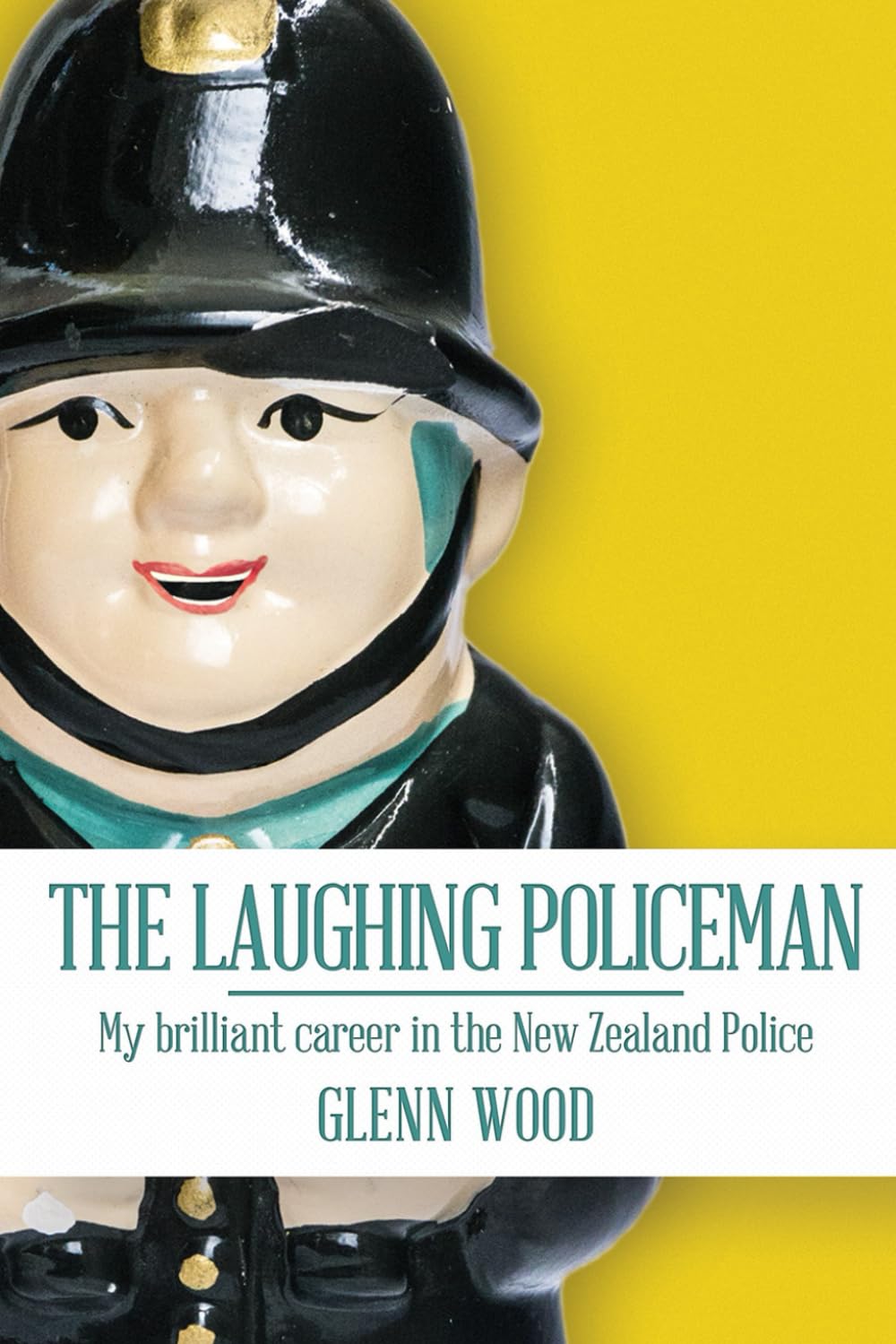 The Laughing Policeman: My Brilliant Career in the New Zealand Police: 1