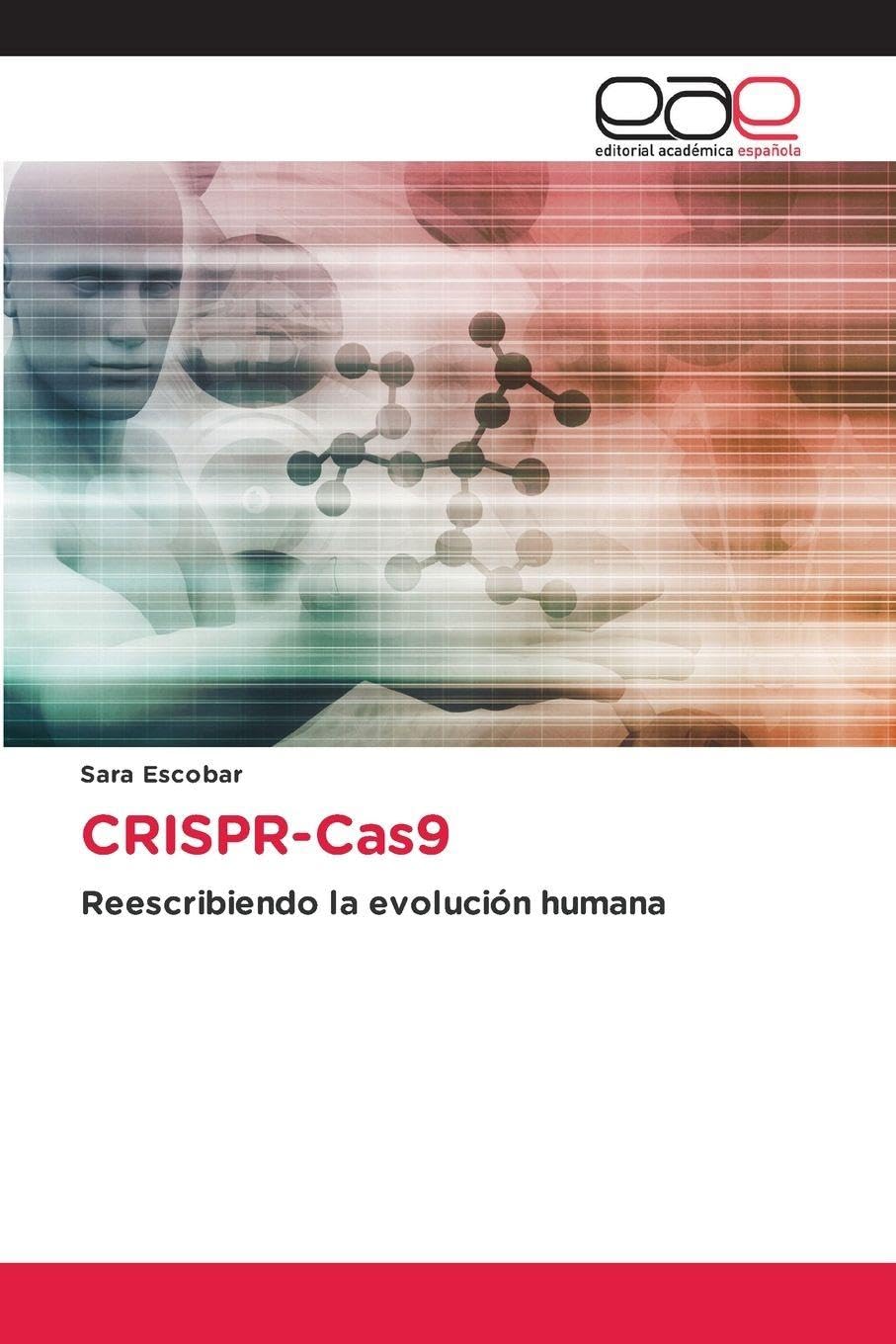 CRISPR-Cas9: Reescribiendo la evolución humana