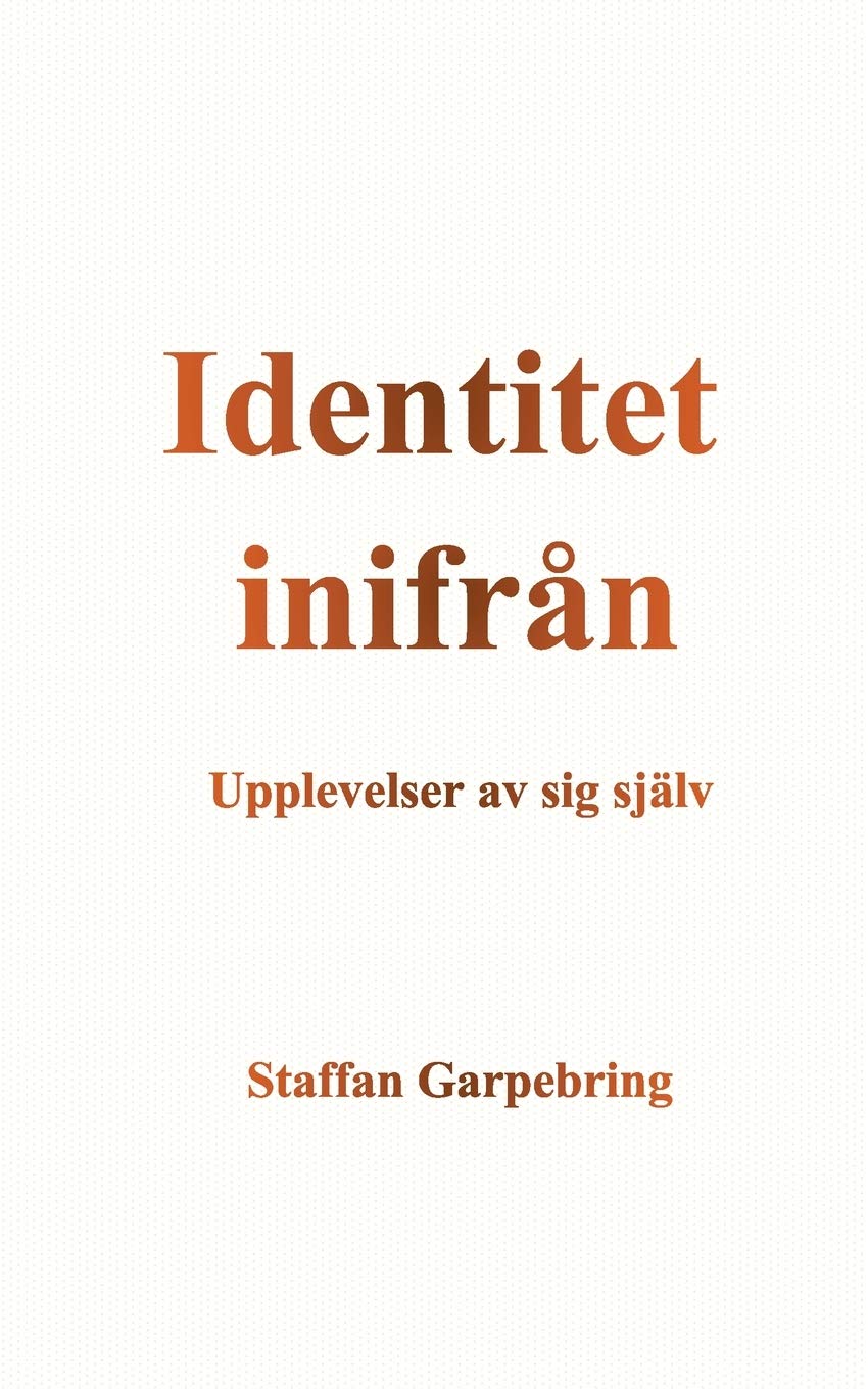 Identitet inifrån: Upplevelser av sig själv (Swedish Edition)