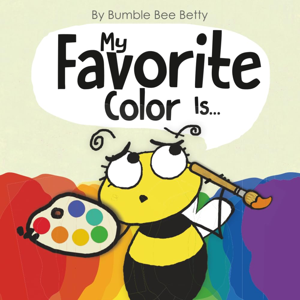 My Favorite Color Is... (Bumble Bee Betty Books)