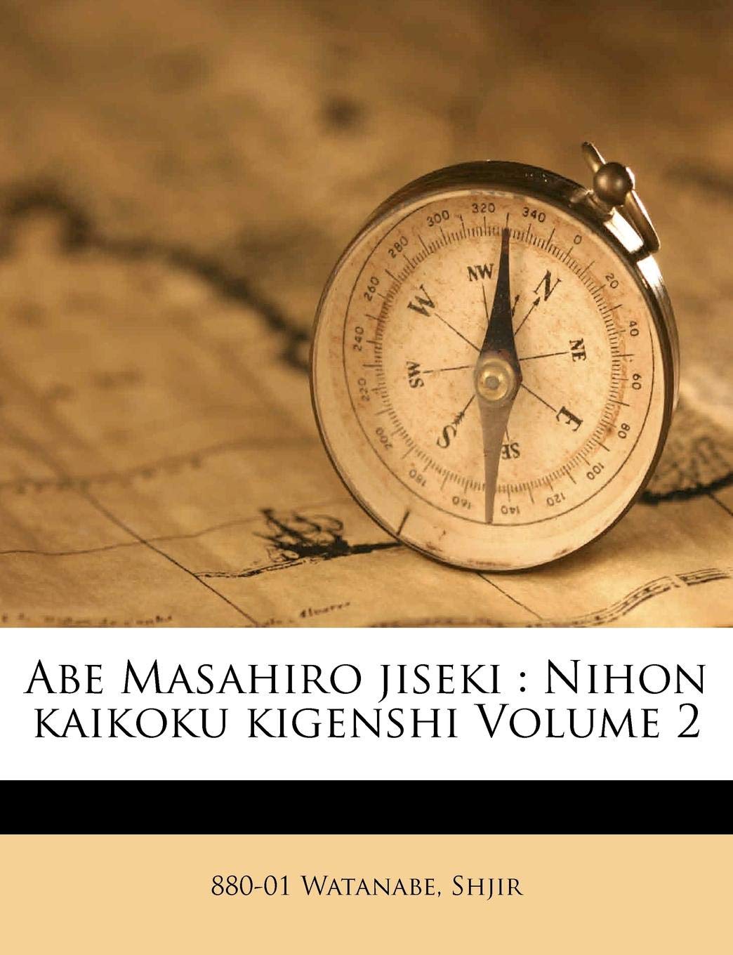 Abe Masahiro Jiseki: Nihon Kaikoku Kigenshi Volume 2