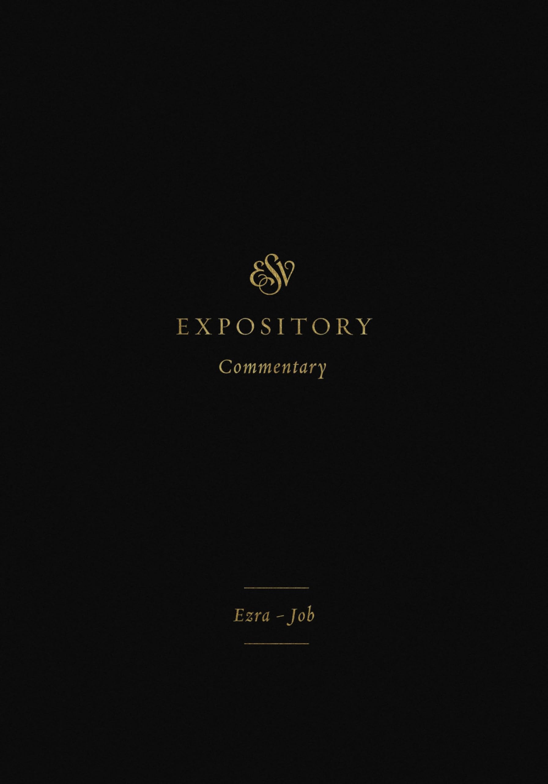 ESV Expository Commentary: Ezra–Job (Volume 4)
