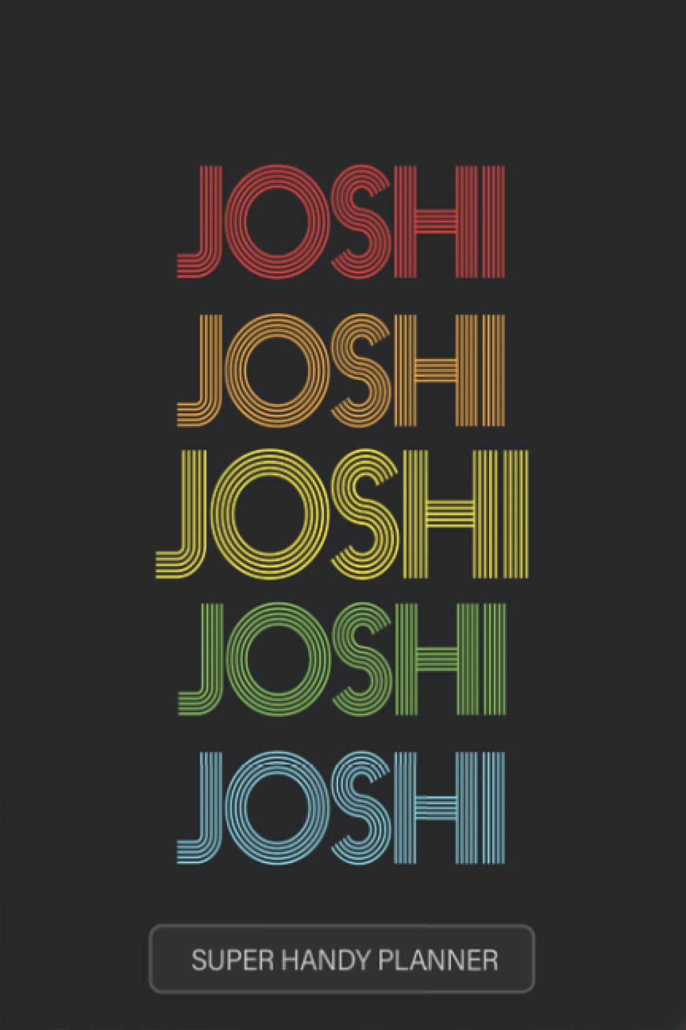 Joshi: Joshi Name Custom Gift Planner Calendar Notebook Journal