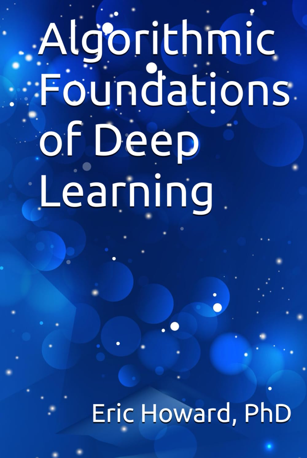 Algorithmic Foundations of Deep Learning
