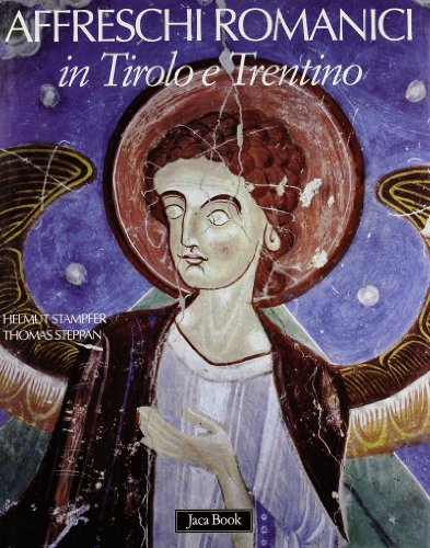 Affreschi romanici in Tirolo e Trentino. Ediz. illustrat