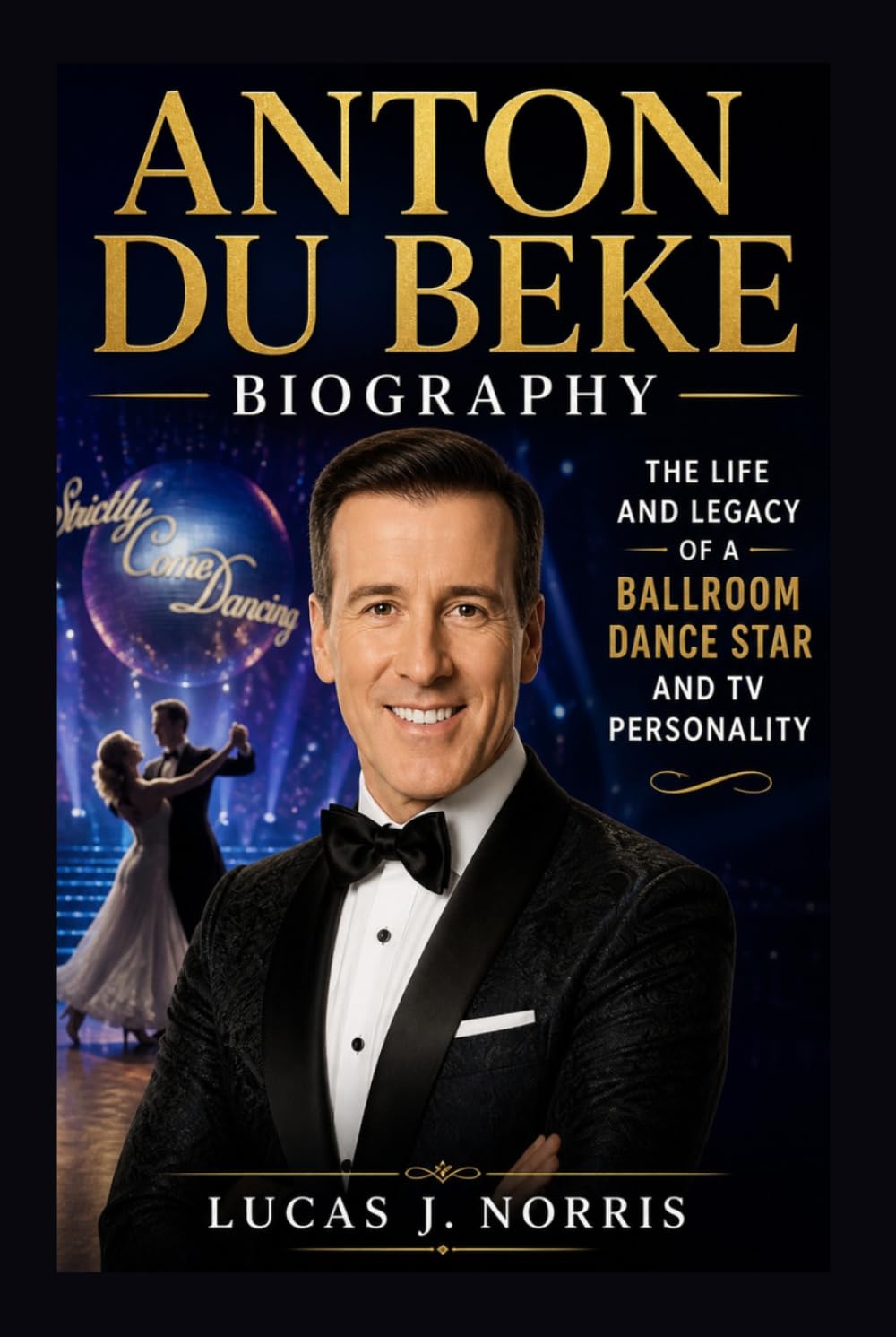 ANTON DU BEKE BIOGRAPHY: The Life And Legacy Of A Ballroom Dance Star And Tv Personality