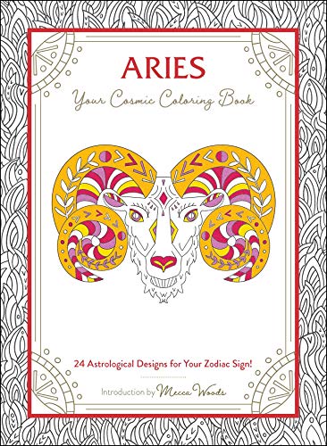 Aries: Your Cosmic Coloring Book: 24 Astrological Designs for Your Zodiac Sign! (Cosmic Coloring Book Gift Series)