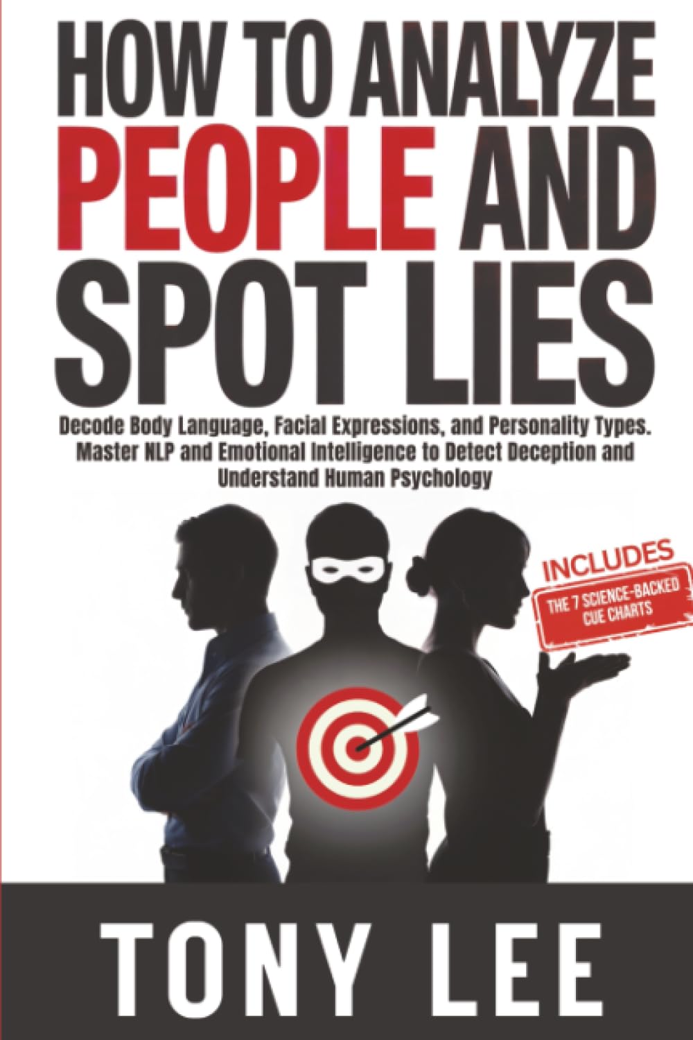 How To Analyze People and Spot Lies: Decode Body Language, Facial Expressions, and Personality Types. Master NLP and Emotional Intelligence to Detect ... (The Self-Improvement & Mind-Hacking Series)